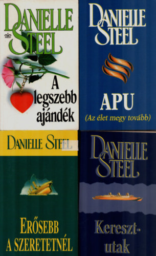 4 db Danielle Steel egytt: Keresztutak, Apu, Ersebb a szeretetnl, A legszebb ajndk.