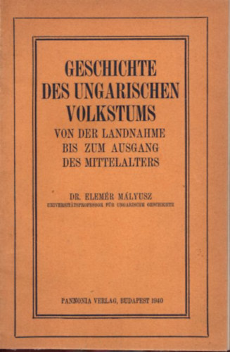 Geschichte des Ungarischen Volkstums  von der Landnahme bis zum Ausgang des Mittelalters