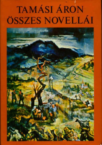 Tam�si �ron �sszes novell�i II. (Igaz�t�s a vil�gon - Szabads�g madara - Gy�k�r �s vadvir�g) - M�sodik kiad�s