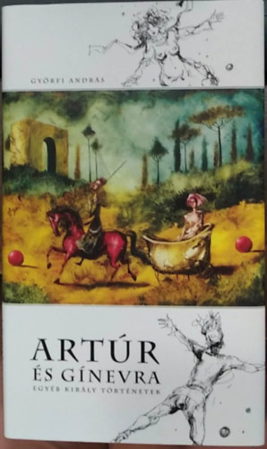 Győrfi András - Artúr és Gínevra - Egyéb király történetek - Aláírt, illusztrált