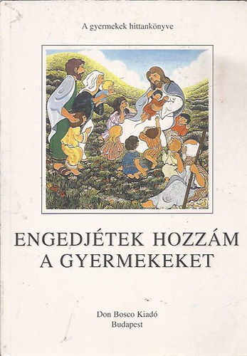 Lugosi Lszln  (szerk.) - Engedjtek hozzm a gyermekeket