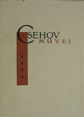 Csehov m�vei IV. (Sz�nm�vek, Egy�b �r�sok, Levelek) - Tartalmazza: Sir�ly, V�nya b�csi, H�rom n�v�r, Csereszny�skert