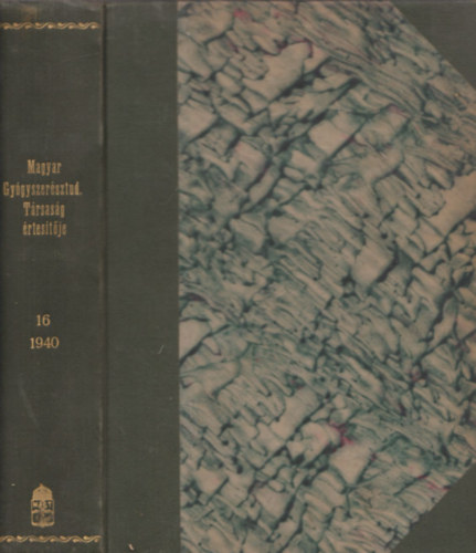 A Magyar Gygyszertudomnyi Trsasg rtestje 1940. XVI. vfolyam (hat db. lapszm egybektve)