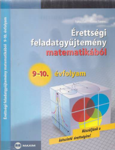 Riener Ferenc Fuksz Éva - Érettségi feladatgyűjtemény matematikából 9-10.évfolyam (Készüljünk a kétszíntű érettségire!)