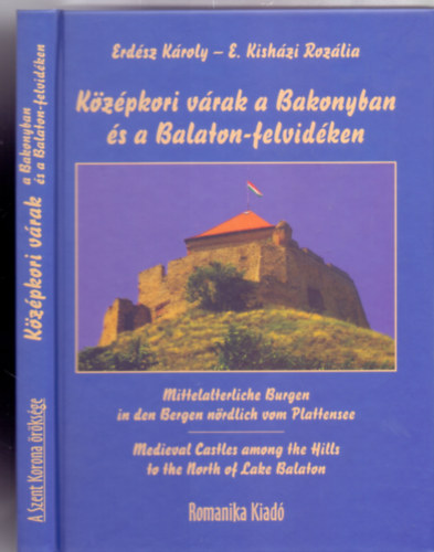 Kzpkori vrak a Bakonyban s a Balaton-felvidken (Magyar-nmet-angol - A Szent Korona rksge)