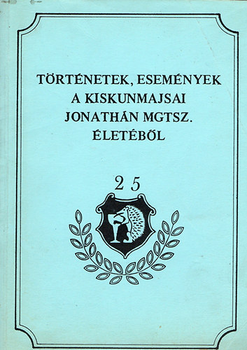 Vrkonyi Balzs - Trtnetek, esemnyek a kiskunmajsai Jonathn Mgtsz. letbl