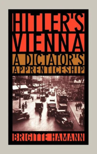 Brigitte Hamann - Hitler's Vienna - A dictator 's apprenticeship