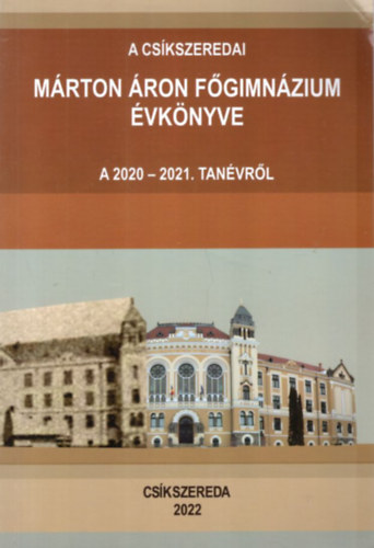Bara Katalin, Kolozsvry Katalin, Orbn Zsolt Borsodi L. Lszl  (szerk.) - A Cskszeredai Mrton ron Fgimnzium vknyve a 2020-2021. tanvrl