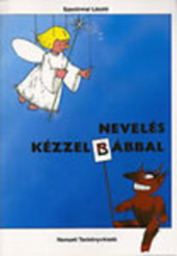 Szentirmai Lszl - Nevels kzzel-bbbal (A felsfok pedagguskpz intzmnyek szmra)