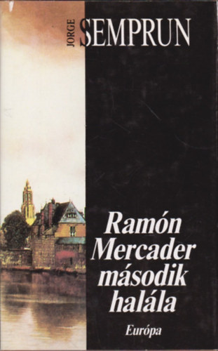 Jorge Semprun - Ram�n Mercader m�sodik hal�la