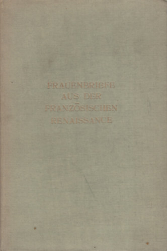 Frauenbriefe aus der franz�sischen Renaissance