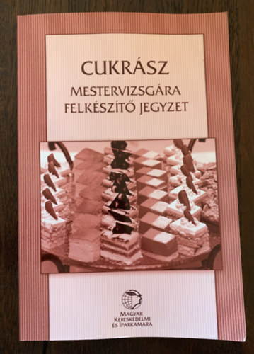 Cukr�sz mestervizsg�ra felk�sz�t� jegyzet