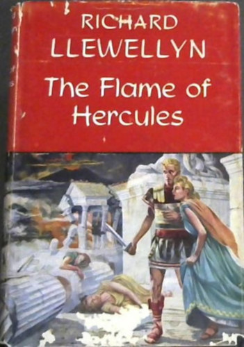 Richard Llewellyn - The flame of Hercules