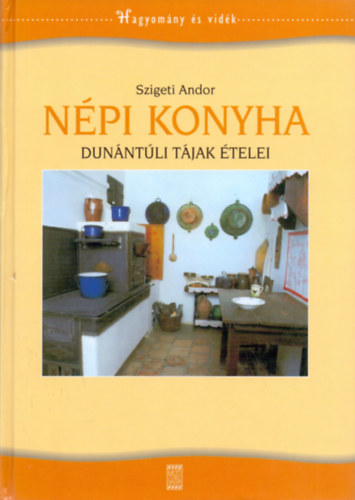 Szigeti Andor - N�pi konyha - Dun�nt�li t�jak �telei