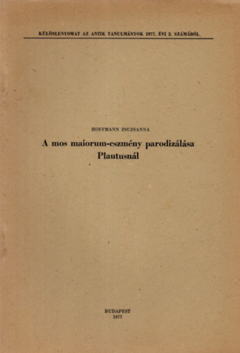 A mos maiorum-eszm�ny parodiz�l�sa Plautusn�l.