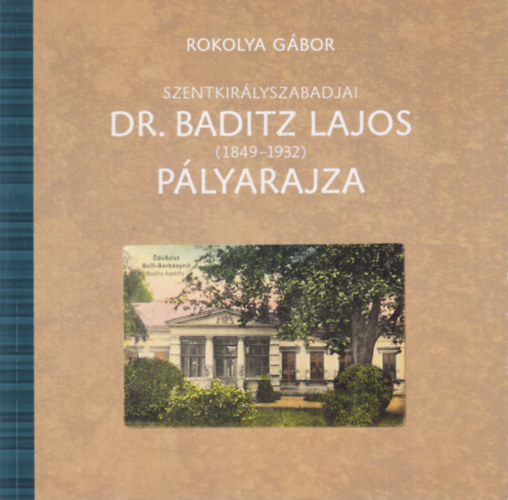 Szentkirlyszabadjai Dr. Baditz Lajos plyarajza (1849-1932)
