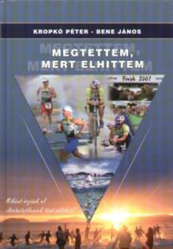Bene Jnos; Kropk Pter - Megtettem, mert elhittem