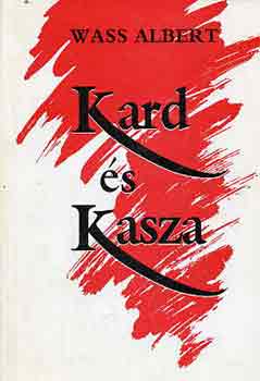 Kard �s kasza I-II. k�tet