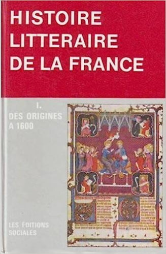 Manuel d'histoire littraire de la France I.- Des origines a 1600