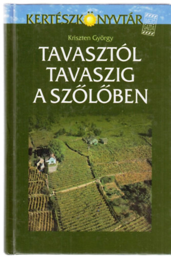 Kriszten Gy�rgy - Tavaszt�l tavaszig a sz�l�ben