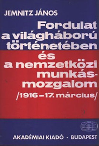 Fordulat a vil�gh�bor� t�rt�net�ben �s a nemzetk�zi munk�smozgalom