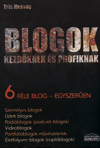 Blogok kezdknek s profiknak - 6 fle blog - egyszeren