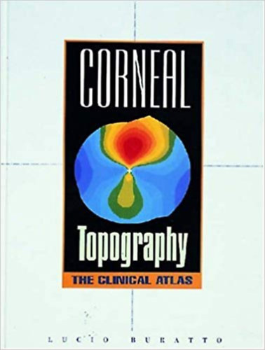 Corneal Topography - The Clinical Atlas (Szaruhrtya topogrfia - a klinikai atlasz)