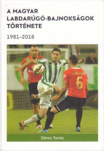 A magyar labdar�g�-bajnoks�gok t�rt�nete III. (1981-2018)