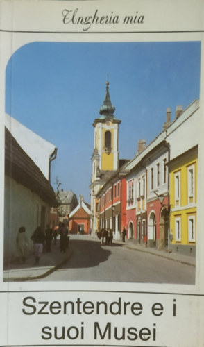 Szentendre e i suoi Musei - Ungheria mia