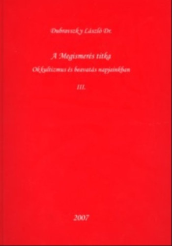 A Megismers titka: Okkultizmus s beavats napjainkban III.