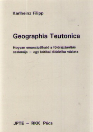 Geographia Teutonica-Hogyan emanciplhat a fldrajztants szakmja..