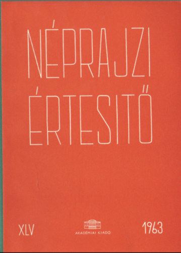 Szolnoky Lajos  (szerk.) - Nprajzi rtest 1963 XLV.