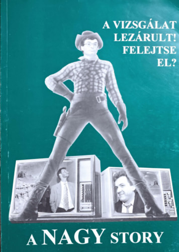 Lng Tams  (fszerk.) - A nagy story -  A vizsglat lezrult! Felejtse el?
