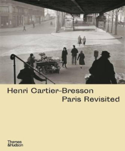 Henri Cartier-Bresson - Paris Revisited