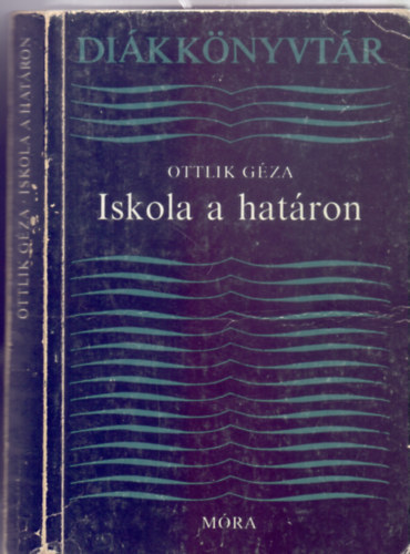 Ottlik Géza - Iskola a határon