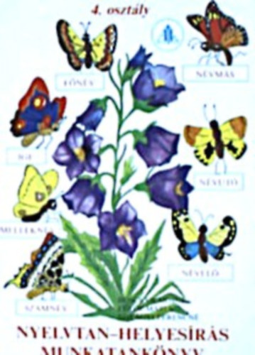 F�l�p M�ria; Szil�gyi Ferencn�; Bencs Vilmosn�; Lerchn� Dr. Egri Zsuzsanna - Nyelvtan-helyes�r�si munkatank�nyv 4. oszt�ly