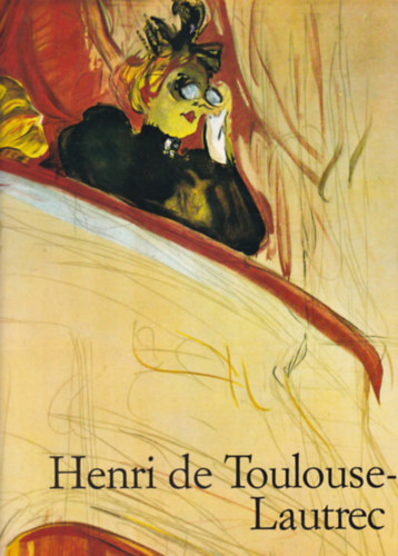 Henri de Toulouse-Lautrec - The Theatre of Life (Taschen - angol nyelv)