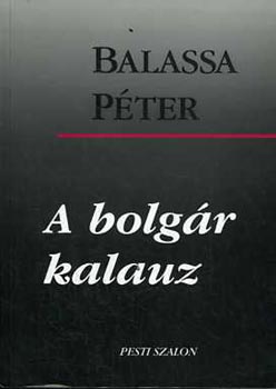 Balassa Pter - A bolgr kalauz (Tanulmnyok, esszk)
