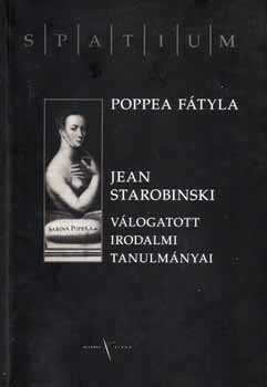 Szvai Dorottya  (szerk.) - Poppea ftyla - Jean Starobinski vlogatott irodalmi tanulmnyai