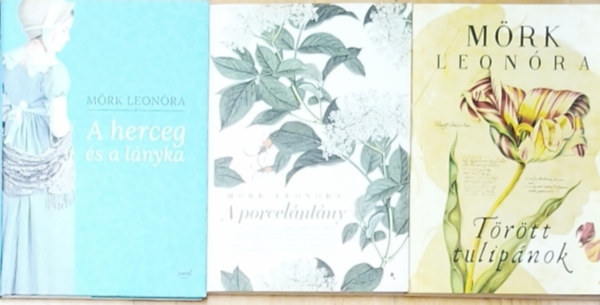 3db M�rk Leon�ra k�nyv - A herceg �s a l�nyka, T�r�tt tulip�nok, A porcel�nl�ny