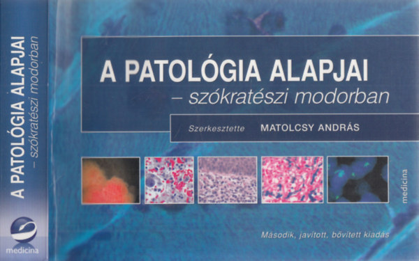 Matolcsy Andrs  (szerk.) - A patolgia alapjai - szkratszi modorban