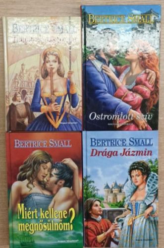 Beatrice Small - 4 db Beatrice Small romantikus kötet: Tengerek asszonya - Ostromlott szív - Miért kellene menősülnöm? - Drága Jázmin