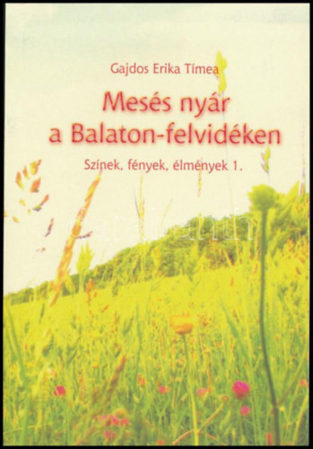 Mesés nyár a Balaton-felvidéken (Színek, fények, élmények 1.)