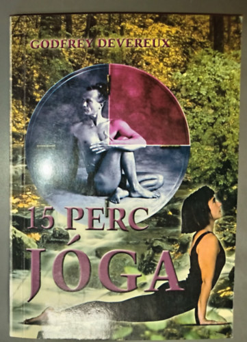 15 perc j�ga - J�ga a rohan� vil�gban (Elm�let / M�dszer / Gyakorlat / Testhelyzetek)