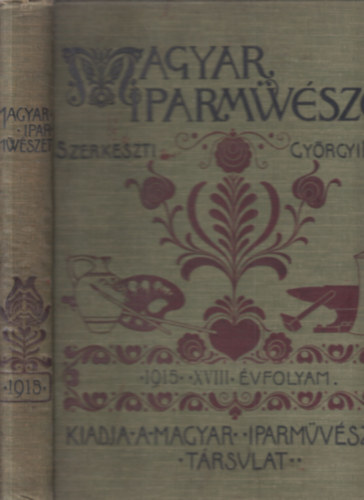 Magyar Iparmvszet XVIII. vfolyam (1915.)- teljes vfolyam, egy ktetben