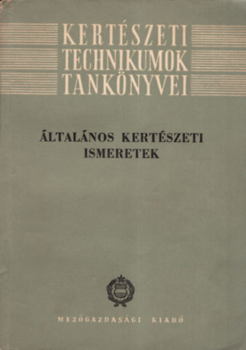 ltalnos kertszeti ismeretek- Kertszeti Technikumok tanknyvei