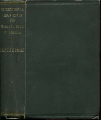Frances E. Drake - International Cross Roads and Marshal Foch in America