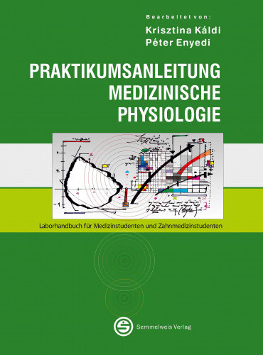 Pter Enyedi Krisztina Kldi - Praktikumsanleitung Medizinische Physiologie - Laborhandbuch fr Medizinstudenten und Zahnmedizinstudenten