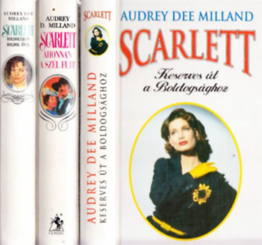 Audrey Dee Milland Audrey D. Milland - 3 db Scarlett regny: Keserves t a boldogsghoz + Ahonnan a szl fjt + Boldogtalan boldog vek