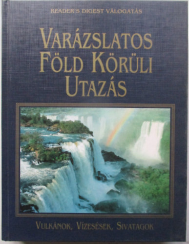 Varzslatos Fld Krli Utazs-Vulknok, Vzessek, Sivatagok
